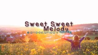 「Sweet Sweet M e l o d y」
