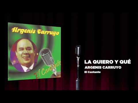 ARGENIS CARRUYO - La Quiero y Qué