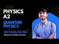Quantum Physics | LEC-73 | A2-Level Physics 9702 | Basics to Brilliance | Sir Talha | 21th feb 2026