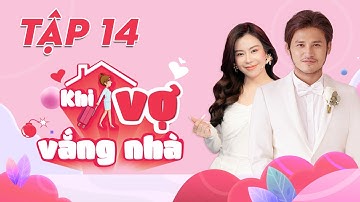 KHI VỢ VẮNG NHÀ - TẬP 14 I Game Show Mới Nhất 2023