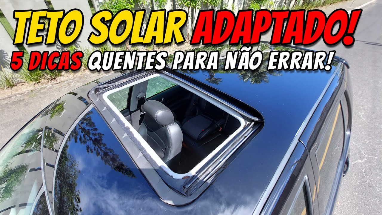 Teto Solar Adaptado! - 5 dicas quentes pra você não errar! - V8filmes