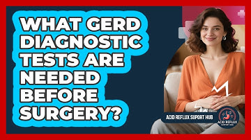What GERD Diagnostic Tests Are Needed Before Surgery? - Acid Reflux Support Hub