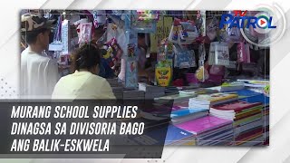 TV PATROL: Murang school supplies dinagsa sa Divisoria bago ang balik-eskwela