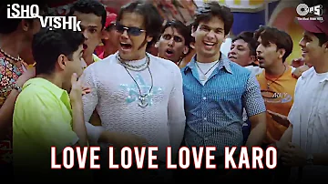 Love Love Love Karo | Ishq Vishk | Shahid Kapoor, Amrita Rao & Shehnaz | Sonu Nigam | Romantic Song