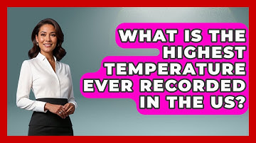 What Is The Highest Temperature Ever Recorded In The US? - Weather Watchdog