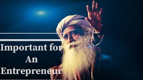 Sadhguru's advice for every Entrepreneur.