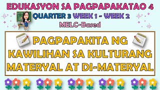 ESP 4 || QUARTER 3 WEEK 1 - WEEK 2 | PAGPAPAKITA NG KAWILIHAN SA KULTURANG MATERYAL AT DI-MATERYAL