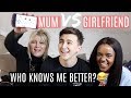 WHO KNOWS ME BETTER? GIRLFRIEND VS MUM !!