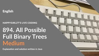 LeetCode 894. All Possible Full Binary Trees Explanation and Solution