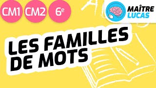 Les familles de mots CM1 - CM2 - Cycle 3 - Français - Lexique