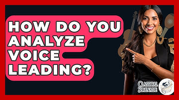 How Do You Analyze Voice Leading? - Classical Serenade