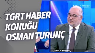 Tureks Turunç Madencilik Yönetim Kurulu Başkan Yardımcısı Osman Turunç Tgrt Haber Konuğu