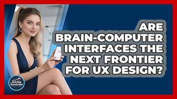 Are Brain-computer Interfaces The Next Frontier For UX Design? - The Startup Growth Hub