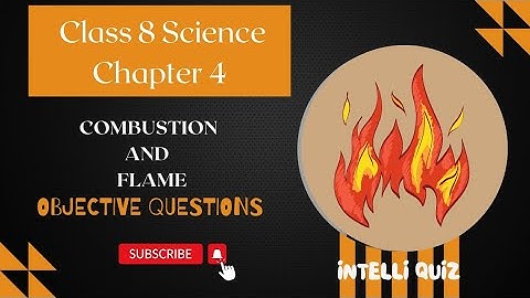 Combustion and Flame | Class 8 Science | Chapter 4 MCQ Quiz for Easy Learning | Intelli Quiz