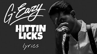 G-Eazy - Hittin Licks (lyrics)