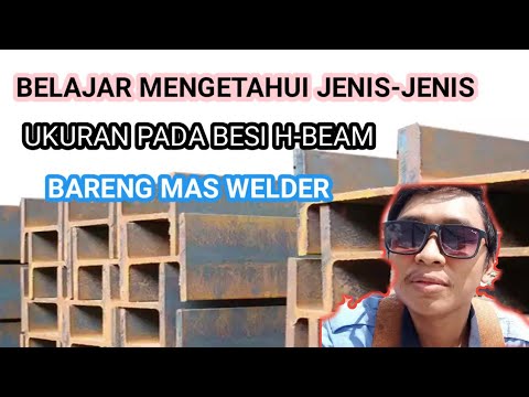 MAU JADI FITTER? HARUS HAPAL BEBERAPA UKURAN BESI H-BEAM!!!