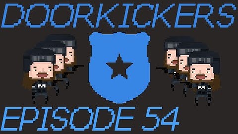 Door Kickers Episode 54 - Naughty Norwegians