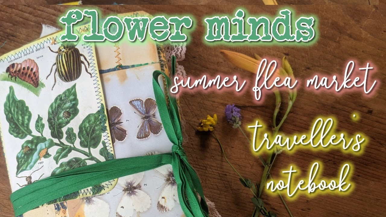 Flower Minds - Summer Flea Market Traveller's Notebook Flipthrough ...