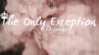 The Only Exception - Paramore (LYRICS)