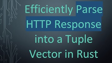 Efficiently Parse HTTP Response into a Tuple Vector in Rust