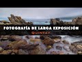 Capítulo 2 - Fotografía de larga exposición