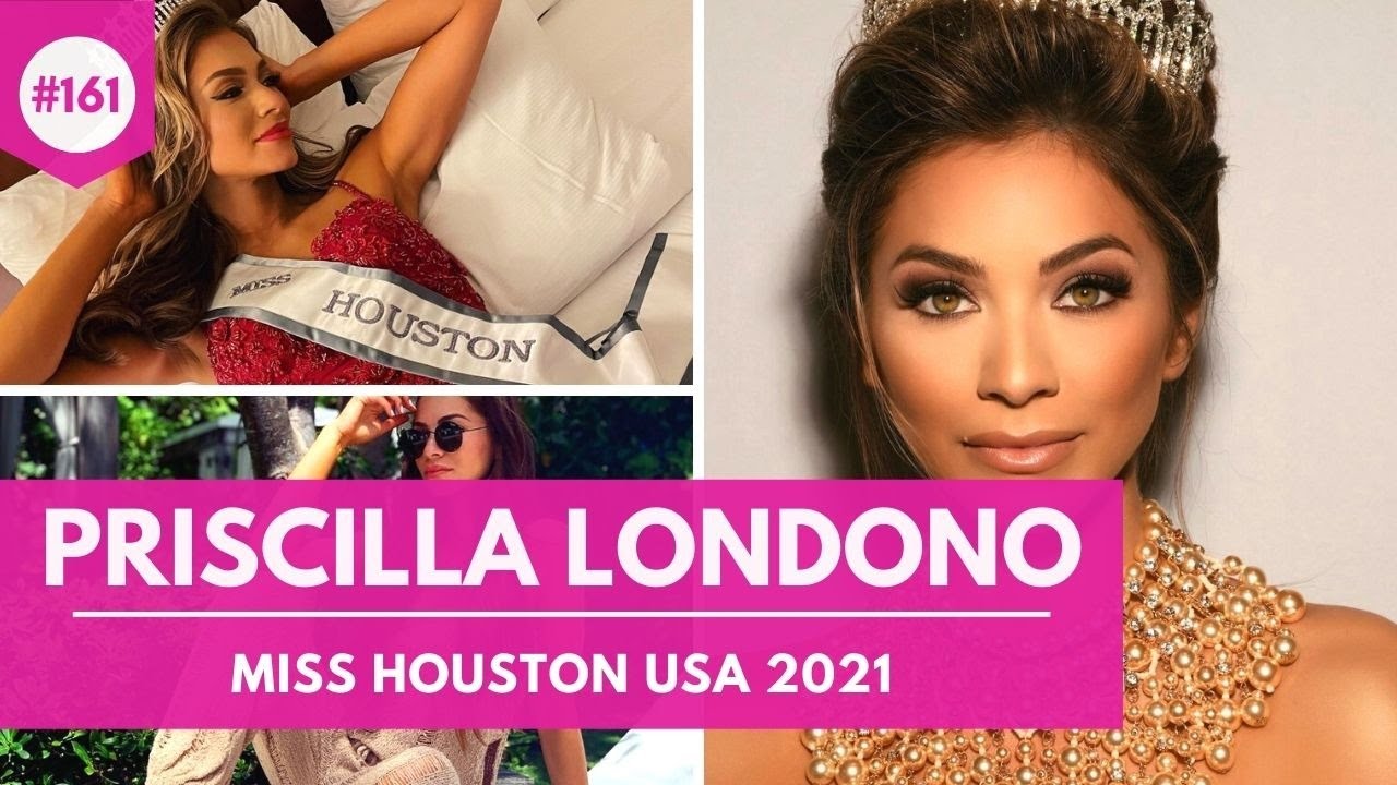161 Priscilla Londono Interview Miss Houston Usa 2021 Youtube