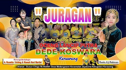 JURAGAN || GENTRA JAIPONG OCENG LANCIP PUTRA DEDE KOSWARA - KARAWANG