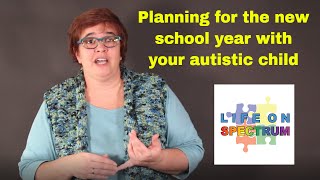 Planning for the new school year with your autistic child. Welcome to Life On Spectrum Living With Autism. We are creating an 