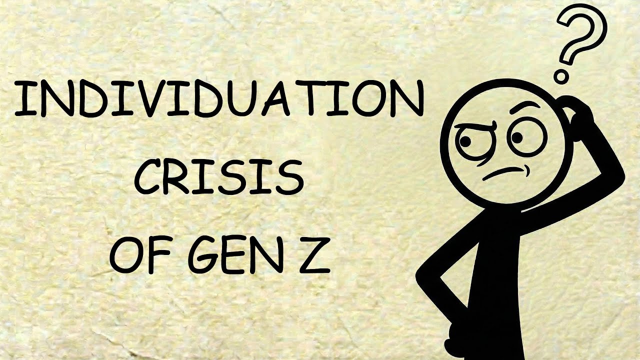 The Individuation Crisis of Gen Z - Carl Jung