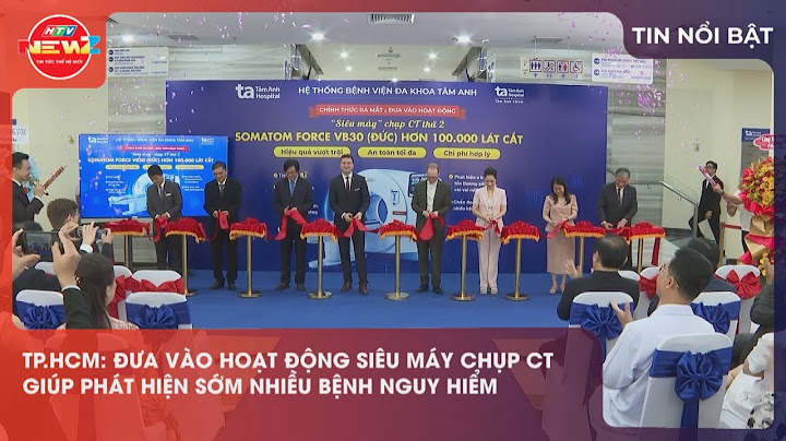 TP.HCM: ĐƯA VÀO HOẠT ĐỘNG SIÊU MÁY CHỤP CT GIÚP PHÁT HIỆN SỚM NHIỀU BỆNH NGUY HIỂM