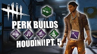 HOUDINI! PT. 5 | Dead By Daylight HOUDINI SURVIVOR PERK BUILDS