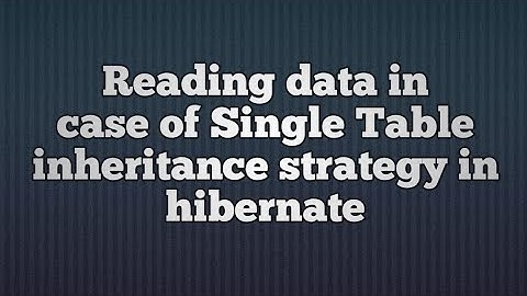 Reading data in case of Single Table inheritance strategy in hibernate