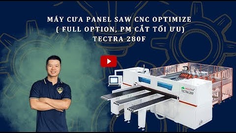 Máy cưa panel SAW CNC Optimize TECTRA 280F - Cắt chính xác, tiết kiệm,  tối ưu cho xưởng sản xuất.