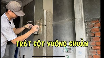 quá trình tô trát cột vuông chuẩn