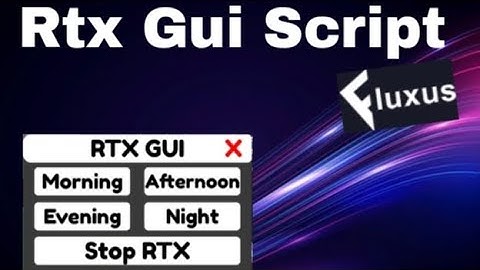 Rtx Gui Script/Arceusx/Fluxus/Hydrogen/R6/R15
