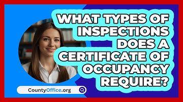 What Types Of Inspections Does A Certificate Of Occupancy Require? - CountyOffice.org