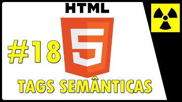 Curso de HTML 5 para INICIANTES - NOVAS TAGS SEMÂNTICAS - #18 header,nav,footer,article,aside