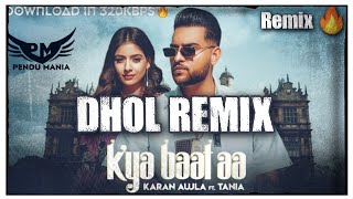 Kya Baat Aa Dhol Remix Karan AujlaFt. Pendu Mania Download in 320kbpsЁЯФе