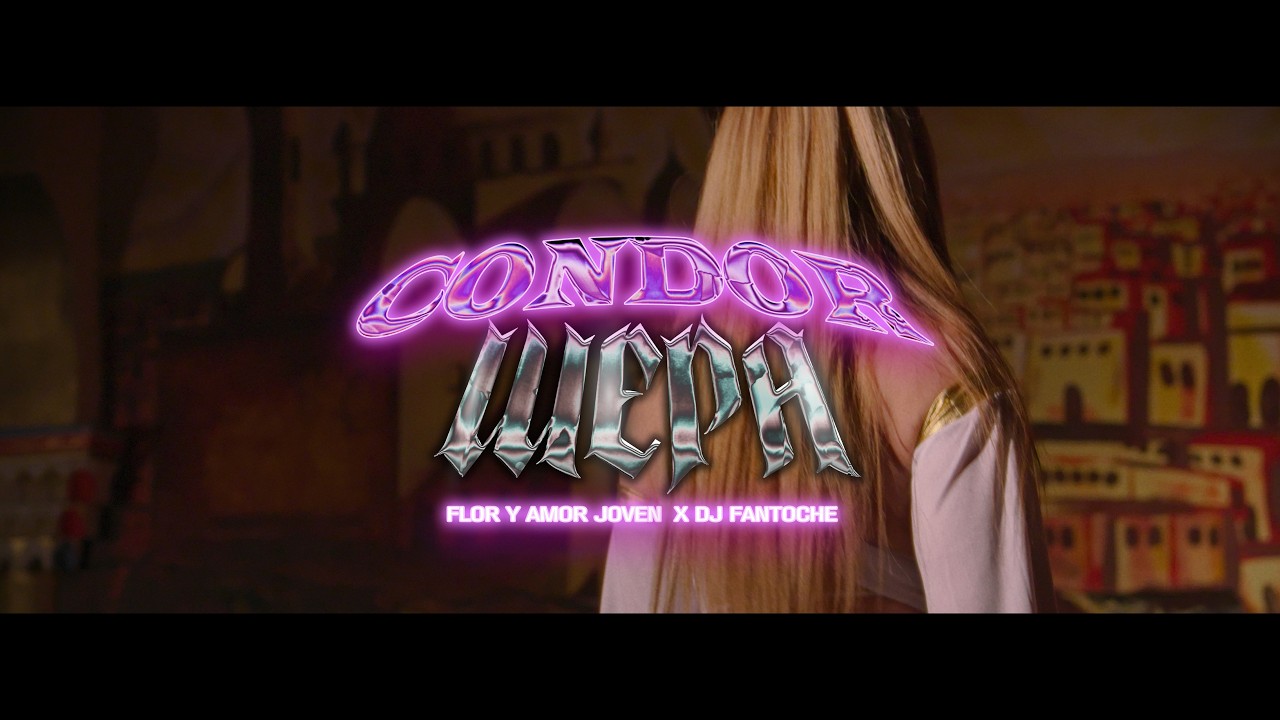 Flor y Amor Joven - Condor Wepa & DJ Fantoche (Video Oficial)