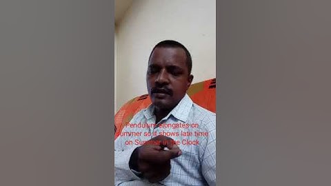 Why a Pendulum Clock shows wrong time at summer?