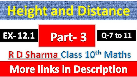 Height and Distance | Class 10th Maths | R D Sharma Solution | Exercise 12.1 | Question 7 to 11