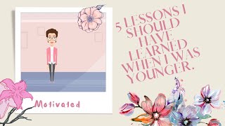 5 Lessons I should have learned when I was younger. Net Worth