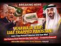 KHAWAJA ASIF BOMBSHELL: UAE TRAPPED PAKISTAN INTO IRAN WAR!