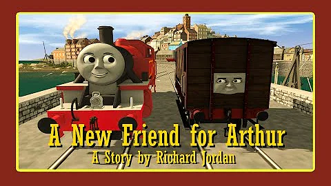 A New Friend for Arthur (Trainz adaptation of a Ri...