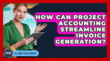 How Can Project Accounting Streamline Invoice Generation? - All About SaaS Finance