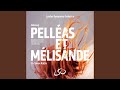 Miniature de la vidéo de la chanson Pelléas Et Mélisande: Acte 3, Scène 1. “Je Les Tiens Dans Les Mains” (Pelléas, Mélisande)