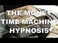 Hypnosis for Wealth - The Money Time Machine