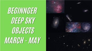 Beginner Deep Sky Targets - March to May