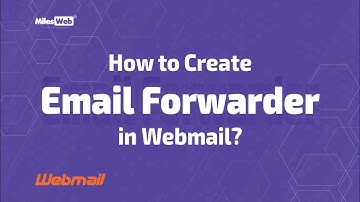 How to Create Email Forwarder in Webmail? | MilesWeb