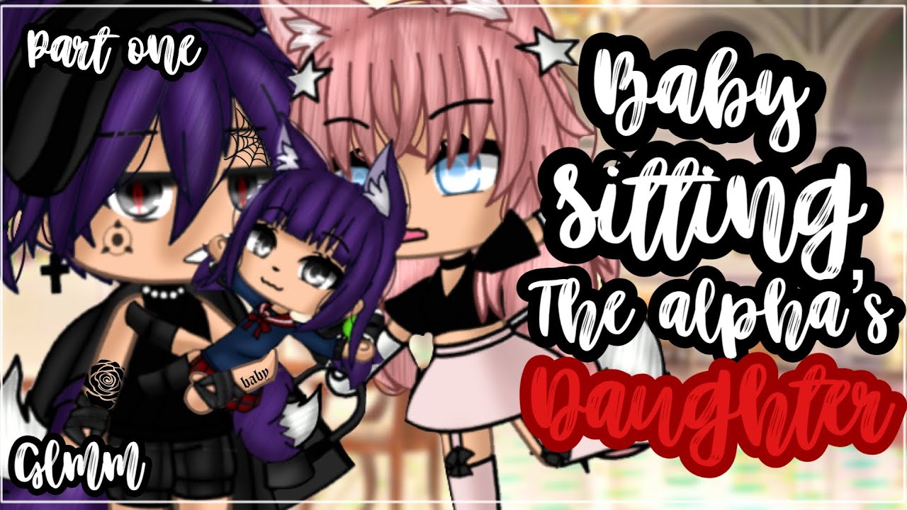 ✨•Babysitting the alpha’s daughter•✨||Glmm ||🎥 Gacha life mini movie (1/2)